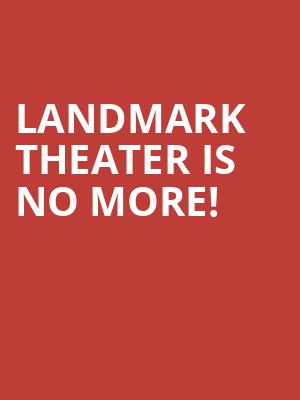 Landmark Theater is no more